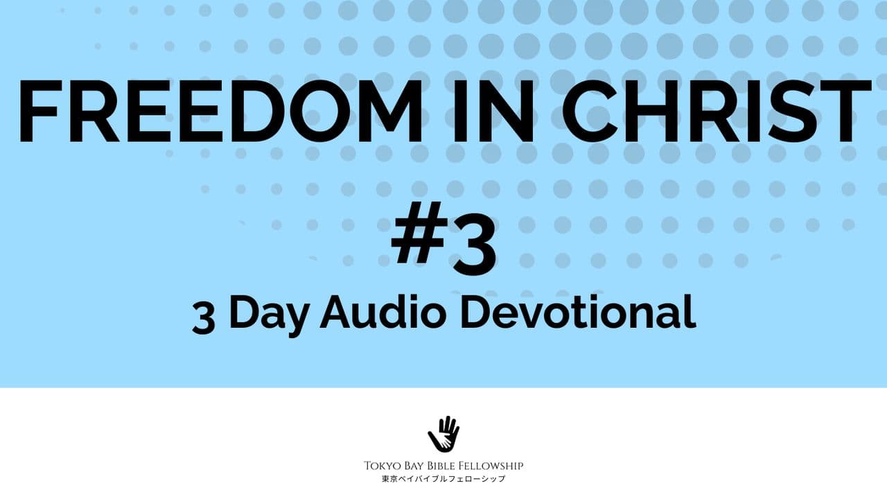 Freedom in Christ #3 (3 Day Audio Devotional)