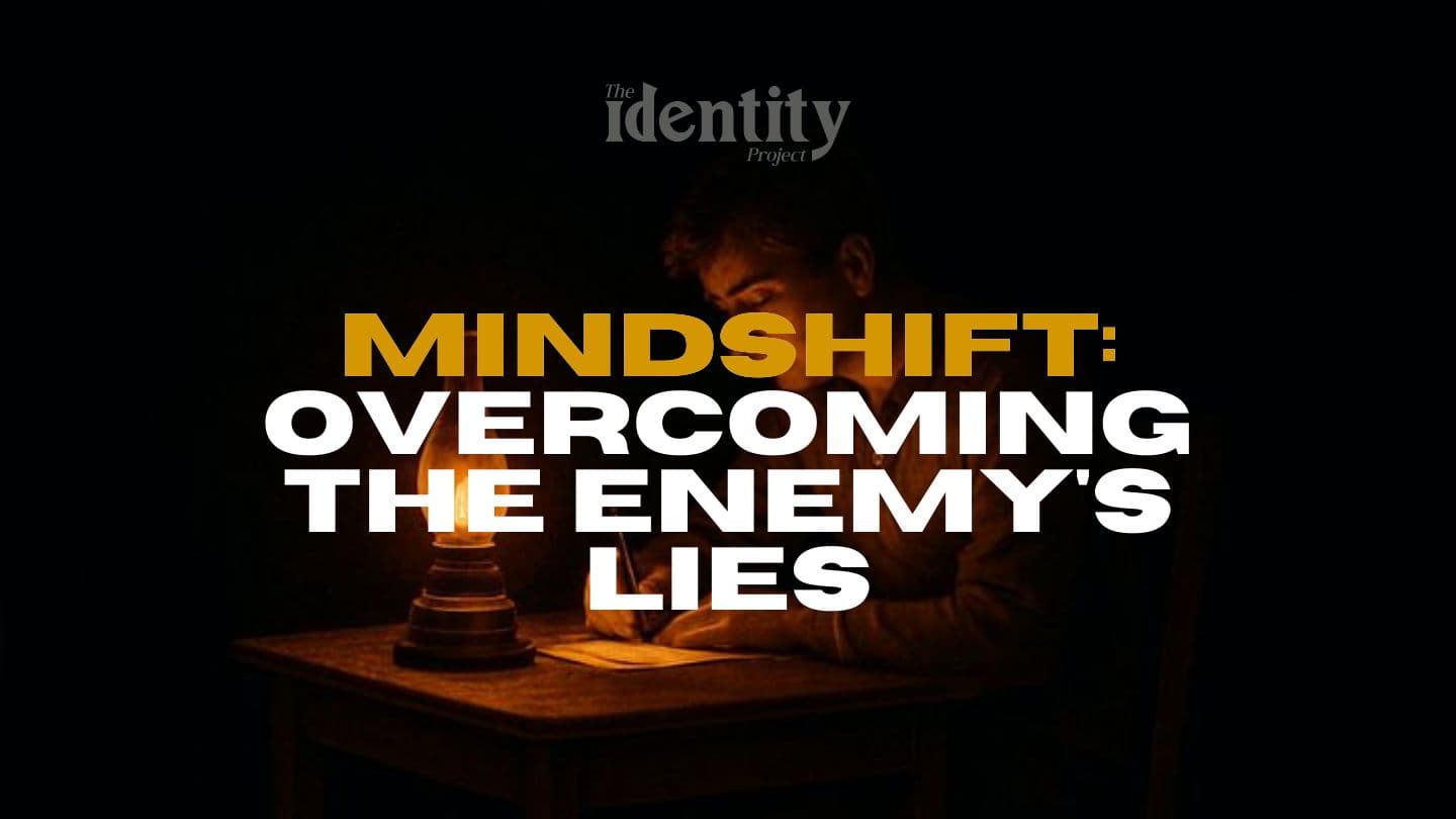 Mindshift: Overcoming the Enemy’s Lies