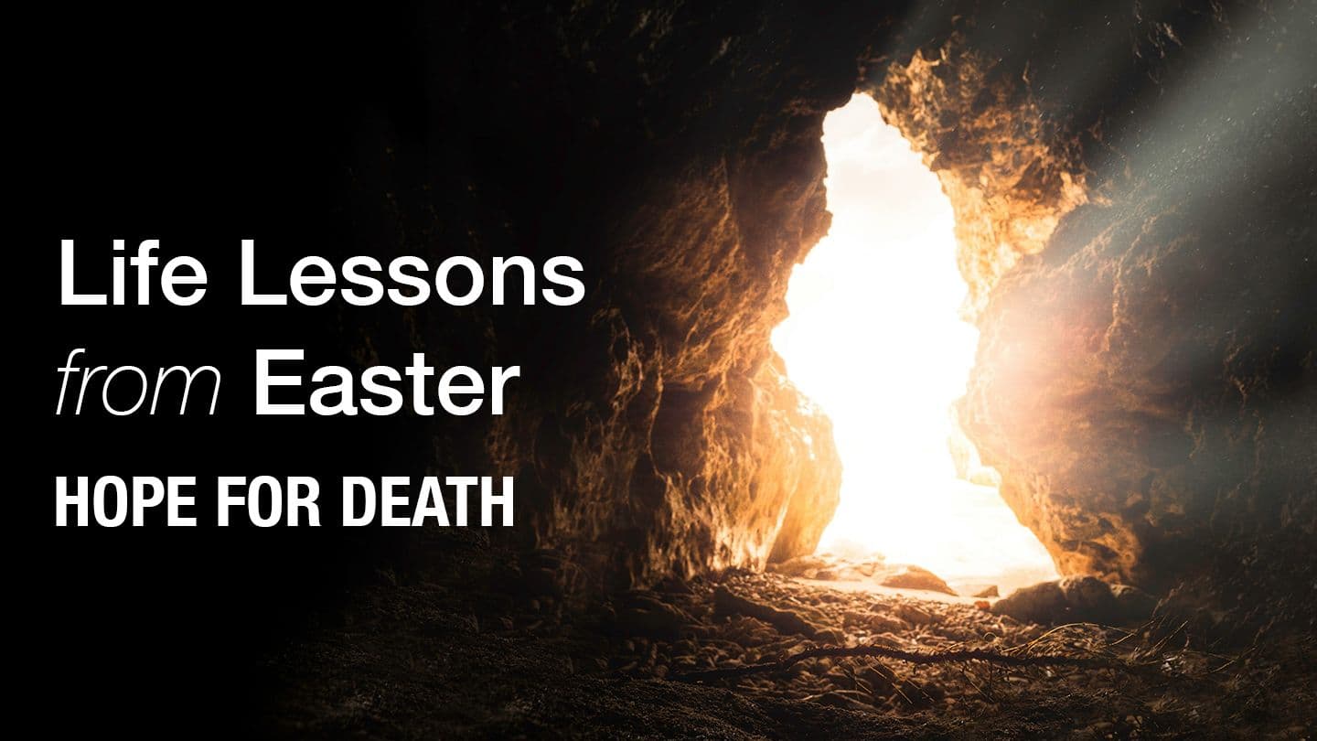 Life Lessons From Easter – Hope for Death
