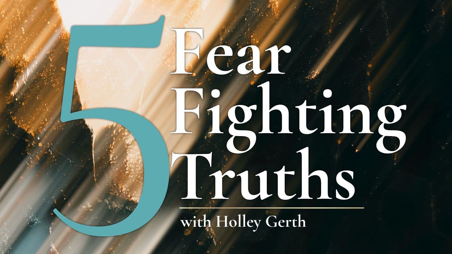 5 Fear-Fighting Truths