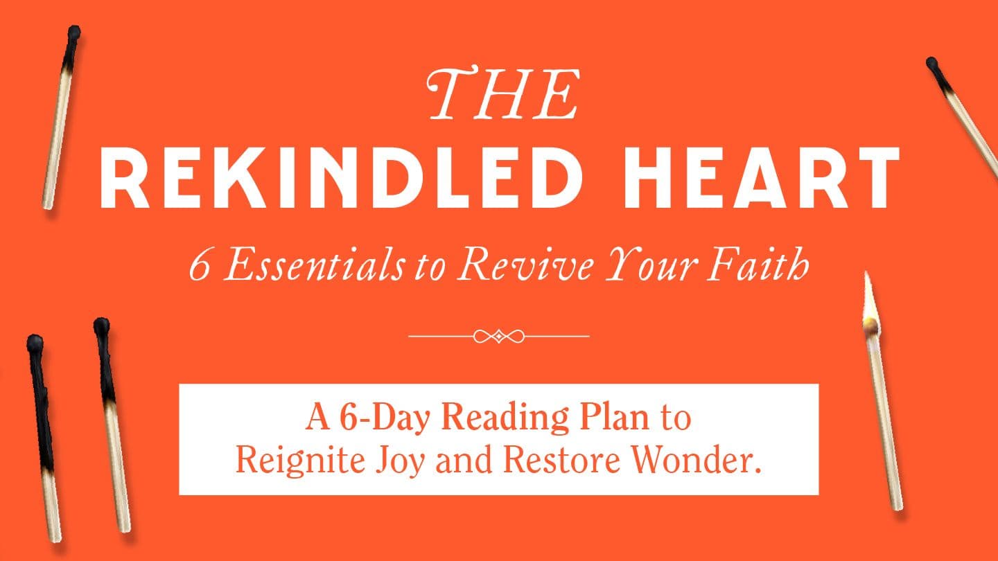 The Rekindled Heart: 6 Essentials to Revive Faith