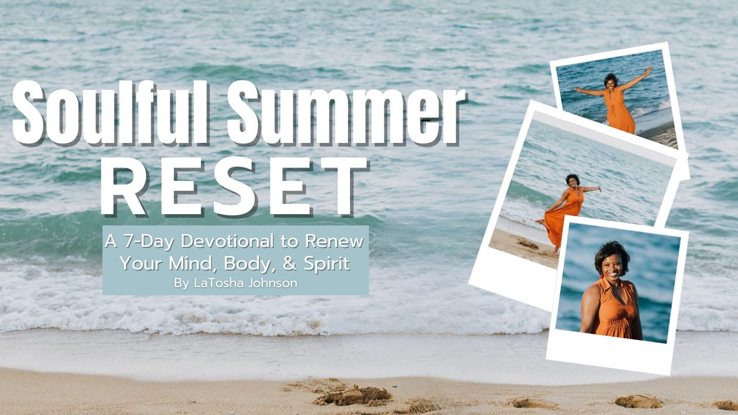 Soulful Summer Reset: A 7-Day Devotional to Renew Your Mind, Body, and Spirit