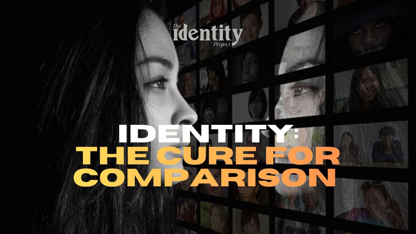 Identity: The Cure for Comparison