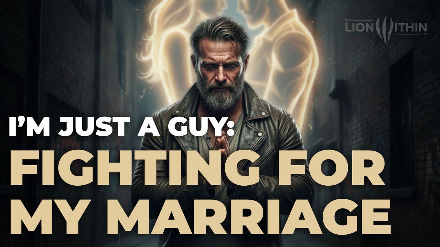 I'm Just a Guy: Fighting for My Marriage