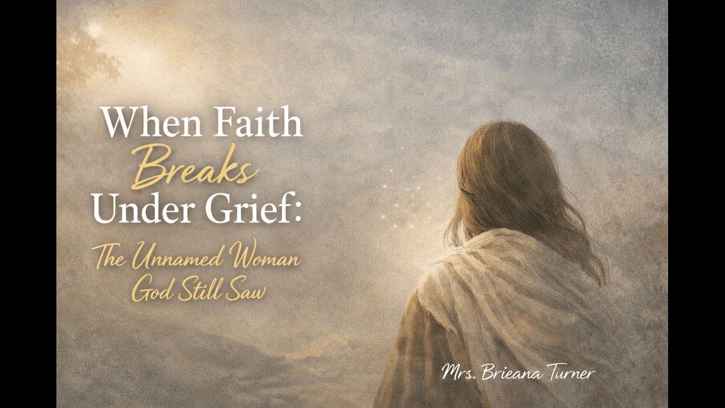 When Faith Breaks Under Grief: The Unnamed Woman God Still Saw