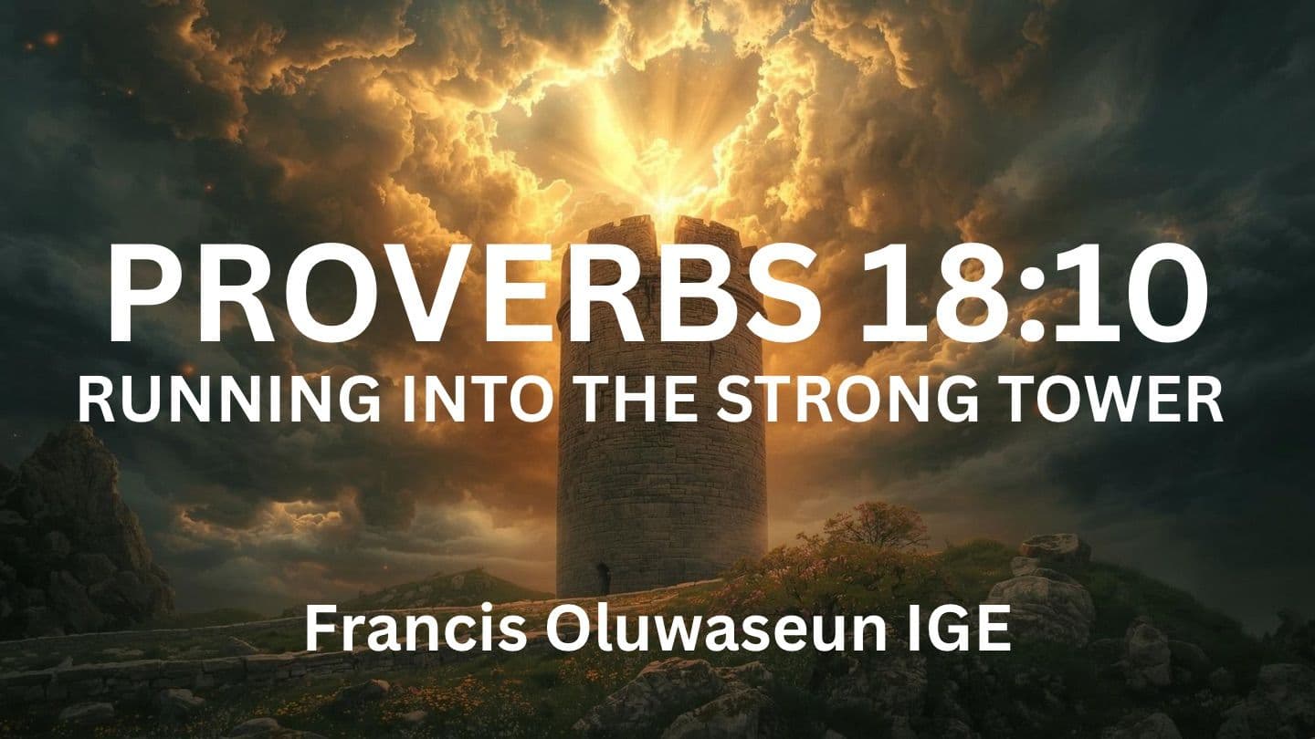 PROVERBS 18:10 - Running Into the Strong Tower