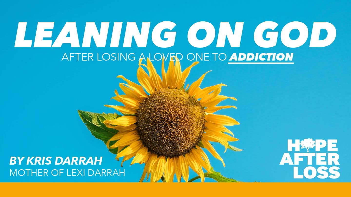 Hope After Loss - Leaning on God After Losing a Loved One to Addiction