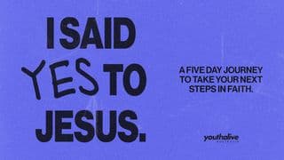 I Said Yes to Jesus: A 5-Day Journey to Take Your Next Steps in Faith by Youth Alive Australia