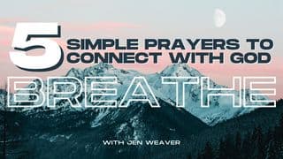 Breathe: 5 Simple Prayers to Connect With God