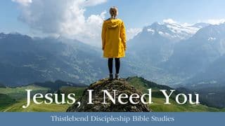 Jesus, I Need You Part 4