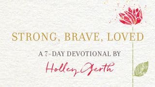 Strong, Brave, Loved by Holley Gerth