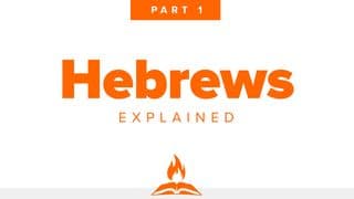 Hebrews Explained Part 1 | Soul Anchor