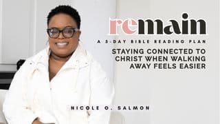 Remain: Staying Connected to Christ When Walking Away Feels Easier