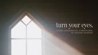 Turn Your Eyes: Chapel Sessions Vol. 2 Devotional From Gateway Worship