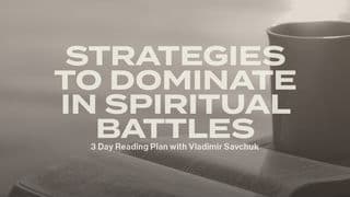 Strategies to Dominate in Spiritual Battles