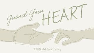 Guard Your Heart: A Biblical Guide to Dating