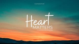 Heart Matters: A Lenten Devotional
