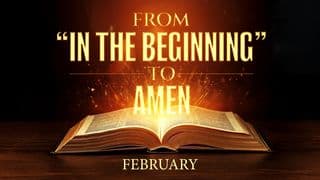 From in the Beginning to Amen: February