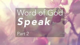 Word Of God Speak, Part 2 