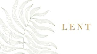 Love God Greatly - Lent: A Season of Drawing Closer to God