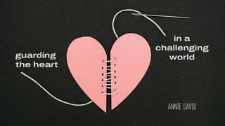 Guarding the Heart in a Challenging World
