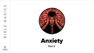 Bible Basics Explained | Anxiety Part 2