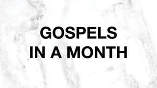 Gospels in a Month