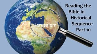 Reading the Bible in Historical Sequence Part 10