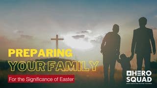 Preparing Your Family for the Significance of Easter