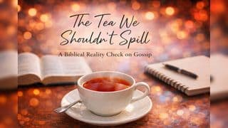 The Tea We Shouldn’t Spill: A Biblical Reality Check on Gossip