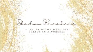 Shadow-Breakers: A 10-Day Devotional for Christian Divorcees