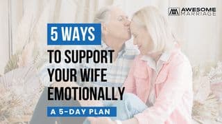 5 Ways to Support Your Wife Emotionally