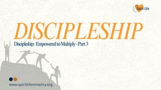 Discipleship: Empowered to Multiply - Part 3