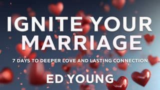Ignite Your Marriage: 7 Days to Deeper Love & Lasting Connection