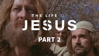 The Life of Jesus, Part 2 (2/10)