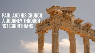 Paul & His Church: A Journey Through 1st Corinthians