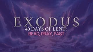 40 Days Through Exodus: A Lent Reading Plan