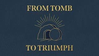 From Tomb to Triumph
