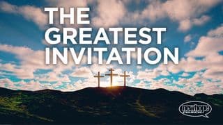 The Greatest Invitation