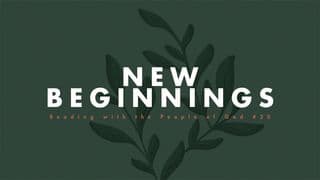 New Beginnings - Reading With the People of God #20