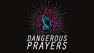 Dangerous Prayers