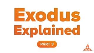 Exodus Explained Part 3 | God With Us