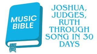 Joshua, Judges, Ruth Through Song in 30 Days