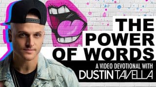 The Power of Words - a Video Devo With America's Got Talent Winner, Dustin Tavella