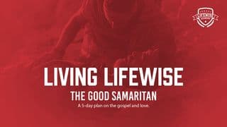 Living LifeWise: The Good Samaritan