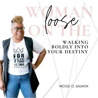 Woman on the Loose: Walking Boldly Into Your Destiny 